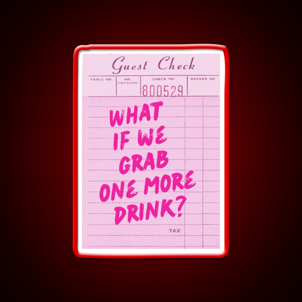 Funny Drinking Quote What If We Grab One More Party Drink Tequila Led Neon Sign Rgb Color - Shineneon