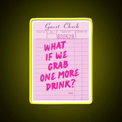 Funny Drinking Quote What If We Grab One More Party Drink Tequila Led Neon Sign Rgb Color - Custom LED neon sign front view