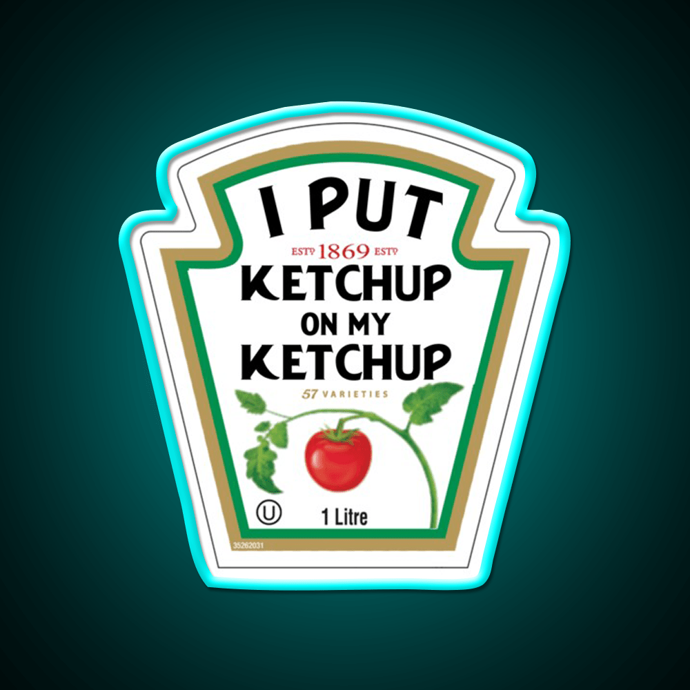 Funny I Put Ketchup On My Ketchup Fast Food Led Neon Sign For Burger Place Rgb Color - Shineneon