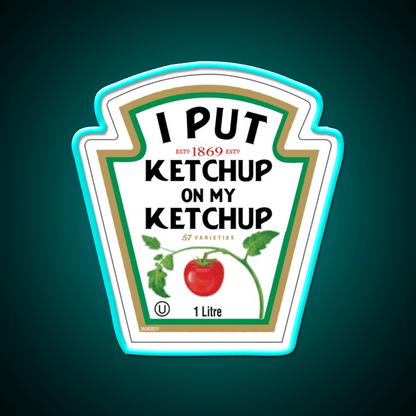 Funny I Put Ketchup On My Ketchup Fast Food Led Neon Sign For Burger Place Rgb Color - Shineneon