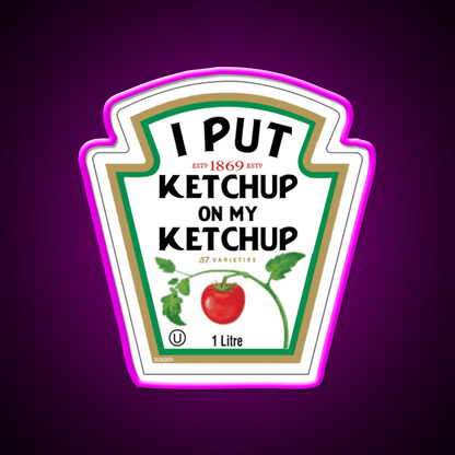 Funny I Put Ketchup On My Ketchup Fast Food Led Neon Sign For Burger Place Rgb Color - Shineneon