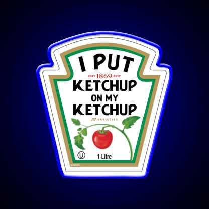 Funny I Put Ketchup On My Ketchup Fast Food Led Neon Sign For Burger Place Rgb Color - Shineneon