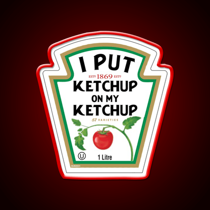 Funny I Put Ketchup On My Ketchup Fast Food Led Neon Sign For Burger Place Rgb Color - Shineneon
