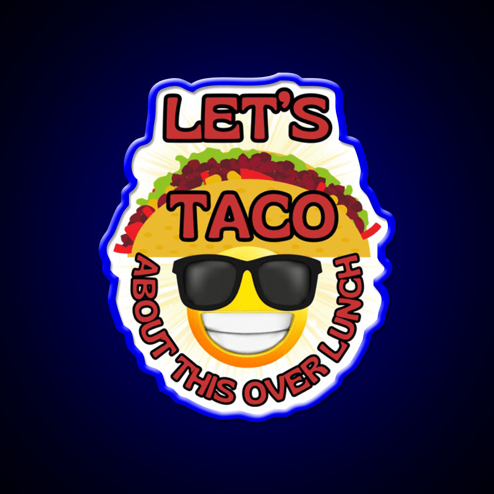 Funny Mexican Food Humor Lets Taco Over Lunch Taco Led Neon Sign Rgb Color - Shineneon