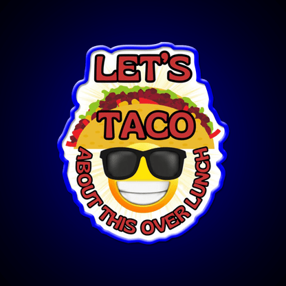 Funny Mexican Food Humor Lets Taco Over Lunch Taco Led Neon Sign Rgb Color - Shineneon
