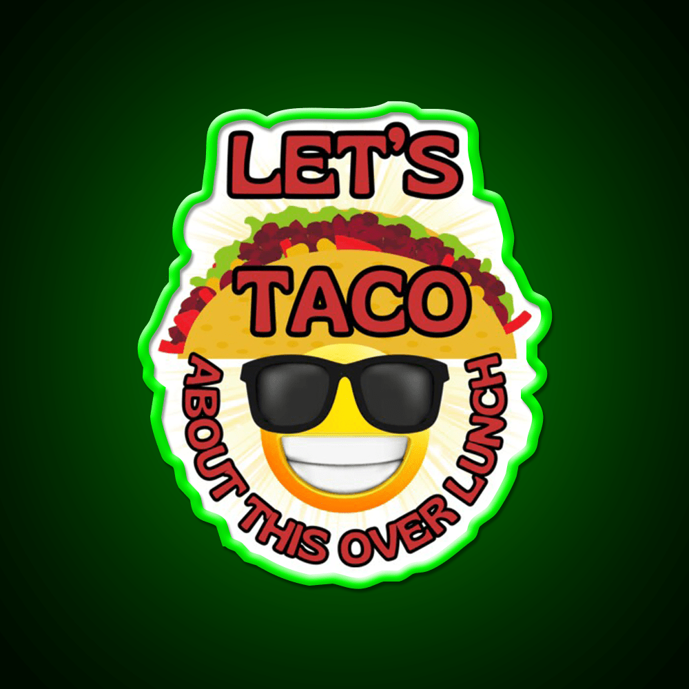Funny Mexican Food Humor Lets Taco Over Lunch Taco Led Neon Sign Rgb Color - Shineneon