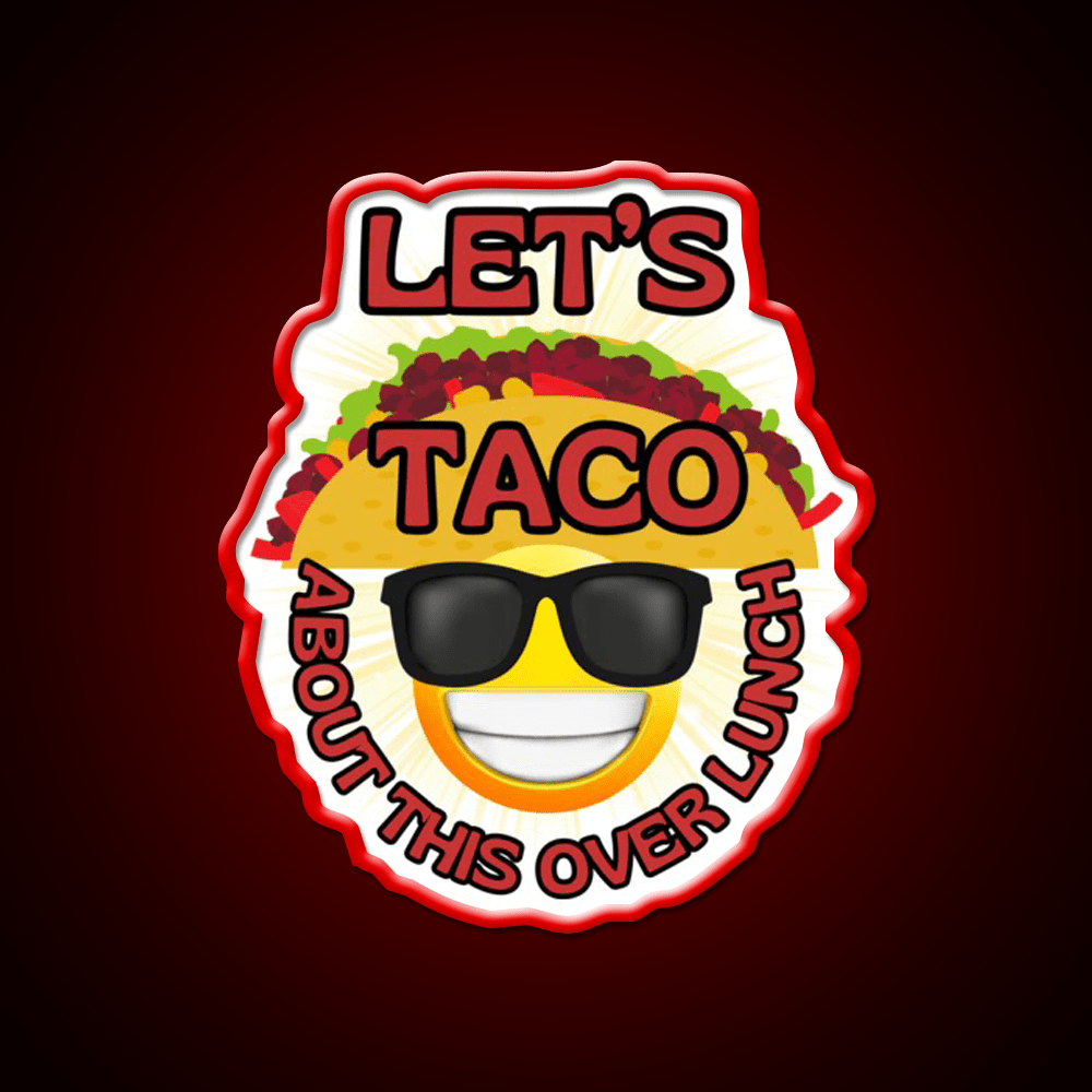 Funny Mexican Food Humor Lets Taco Over Lunch Taco Led Neon Sign Rgb Color - Shineneon
