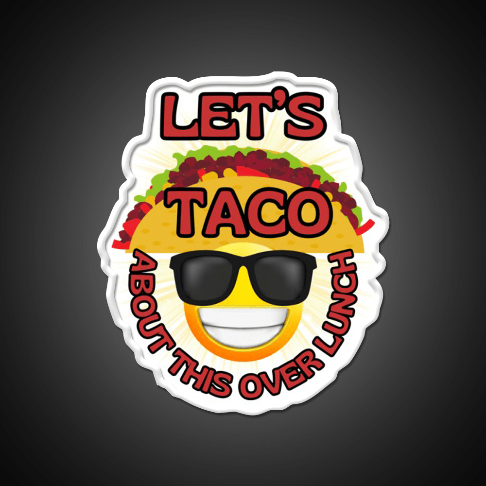 Funny Mexican Food Humor Lets Taco Over Lunch Taco Led Neon Sign Rgb Color - Shineneon