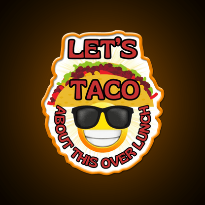 Funny Mexican Food Humor Lets Taco Over Lunch Taco Led Neon Sign Rgb Color - Shineneon