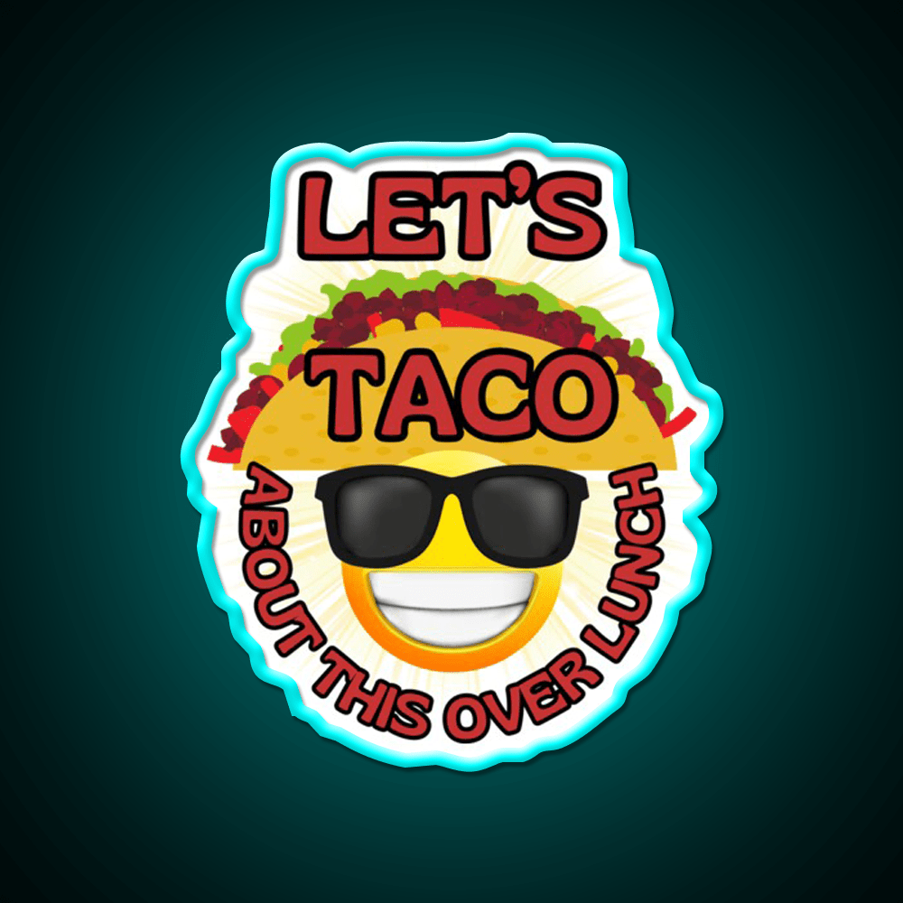 Funny Mexican Food Humor Lets Taco Over Lunch Taco Led Neon Sign Rgb Color - Shineneon