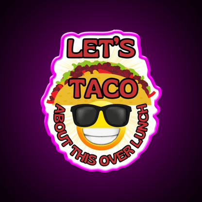 Funny Mexican Food Humor Lets Taco Over Lunch Taco Led Neon Sign Rgb Color - Shineneon