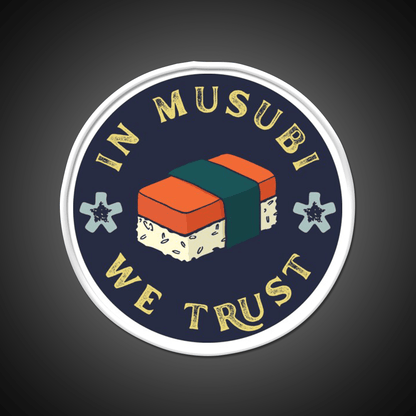 Funny Musubi Saying In Musubi We Trust Snack Food Led Neon Sign Rgb Color - Shineneon