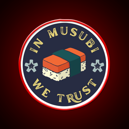 Funny Musubi Saying In Musubi We Trust Snack Food Led Neon Sign Rgb Color - Shineneon