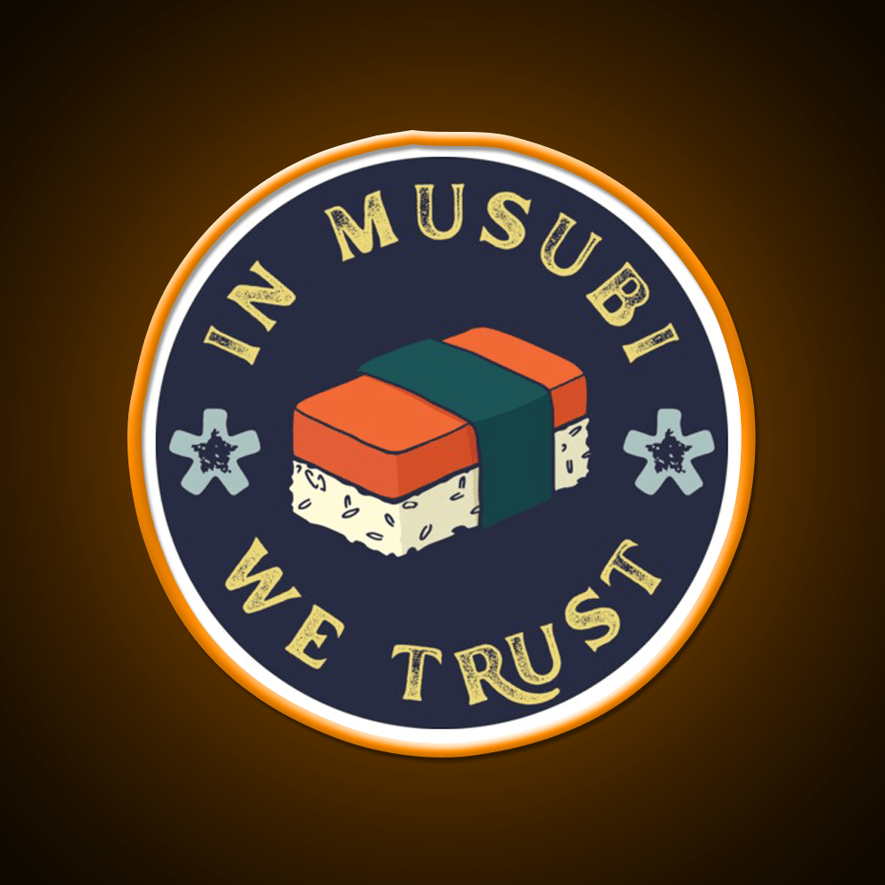 Funny Musubi Saying In Musubi We Trust Snack Food Led Neon Sign Rgb Color - Shineneon