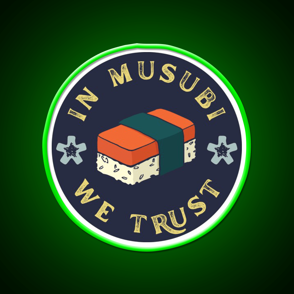 Funny Musubi Saying In Musubi We Trust Snack Food Led Neon Sign Rgb Color - Shineneon