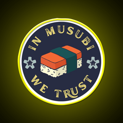 Funny Musubi Saying In Musubi We Trust Snack Food Led Neon Sign Rgb Color - Shineneon