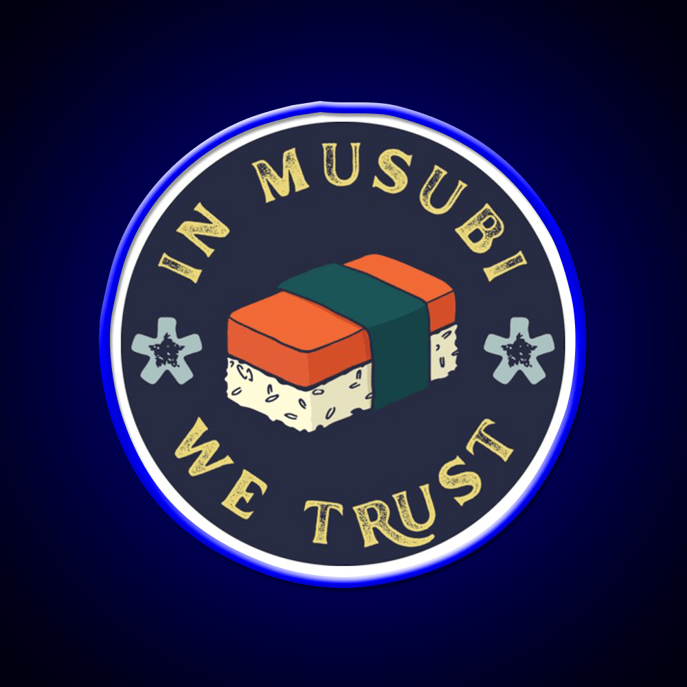 Funny Musubi Saying In Musubi We Trust Snack Food Led Neon Sign Rgb Color - Shineneon