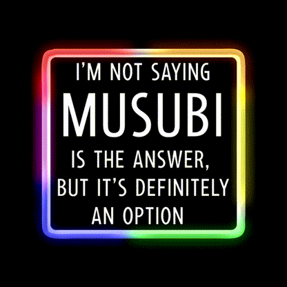 Funny Musubi Saying Snack Food Led Neon Sign Rgb Color - LED neon sign close-up detail
