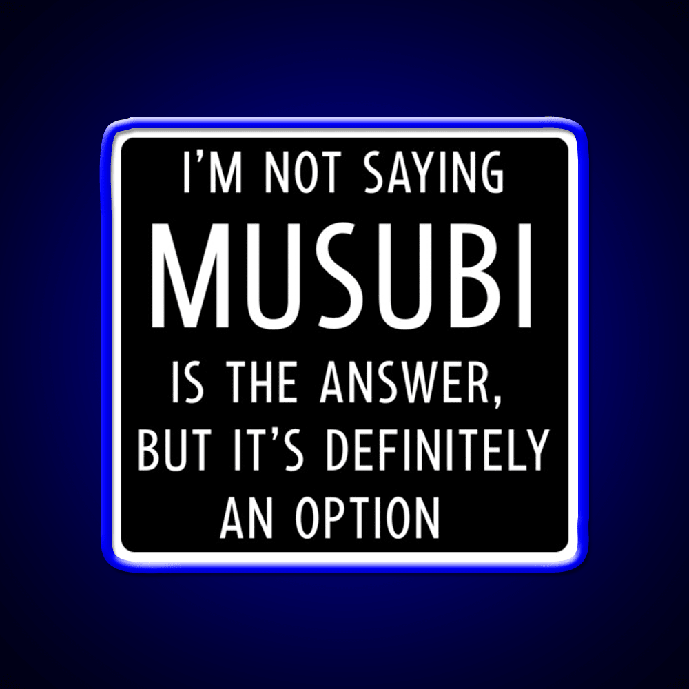 Funny Musubi Saying Snack Food Led Neon Sign Rgb Color - Shineneon