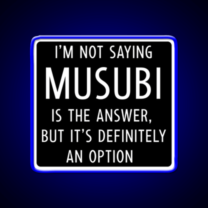 Funny Musubi Saying Snack Food Led Neon Sign Rgb Color - Shineneon