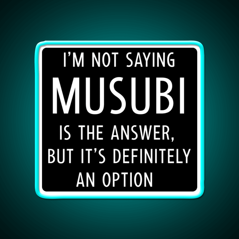 Funny Musubi Saying Snack Food Led Neon Sign Rgb Color - Shineneon