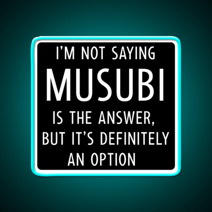 Funny Musubi Saying Snack Food Led Neon Sign Rgb Color - Shineneon