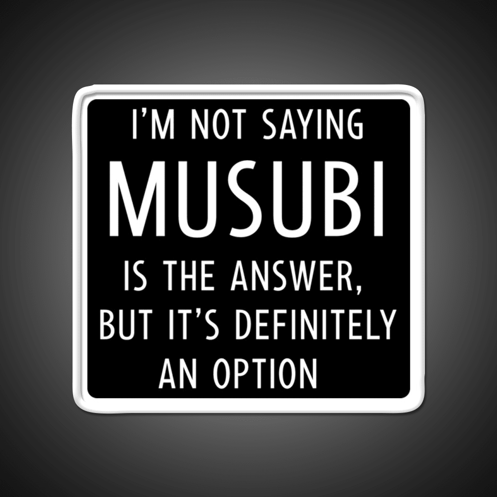 Funny Musubi Saying Snack Food Led Neon Sign Rgb Color - Shineneon