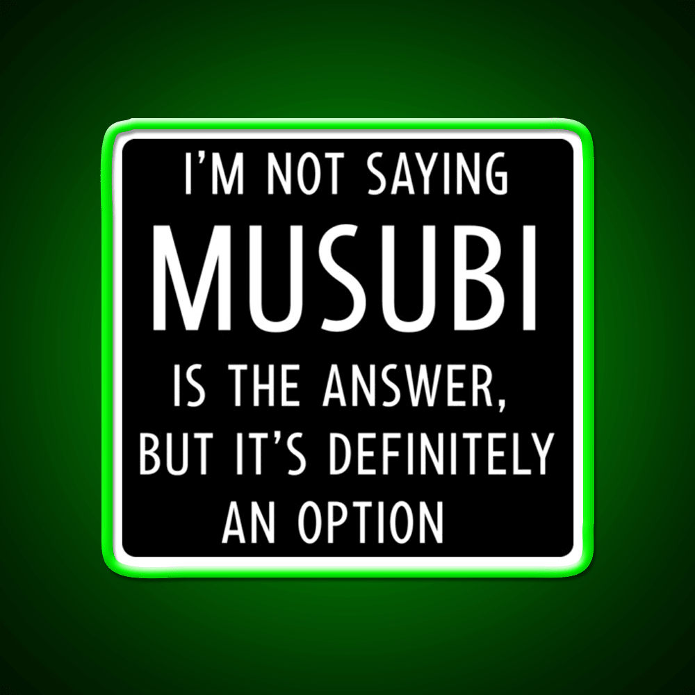 Funny Musubi Saying Snack Food Led Neon Sign Rgb Color - Shineneon