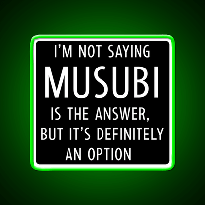 Funny Musubi Saying Snack Food Led Neon Sign Rgb Color - Shineneon