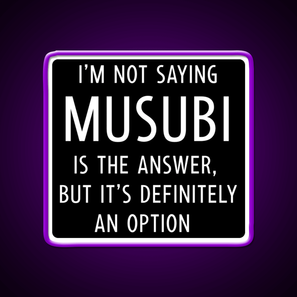 Funny Musubi Saying Snack Food Led Neon Sign Rgb Color - Shineneon