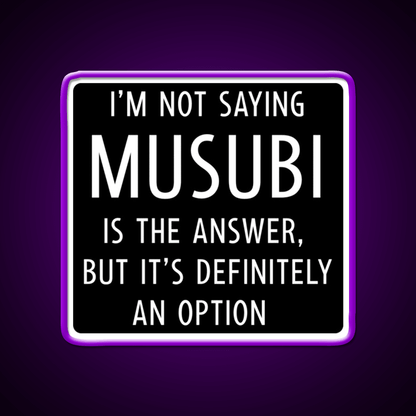 Funny Musubi Saying Snack Food Led Neon Sign Rgb Color - Shineneon