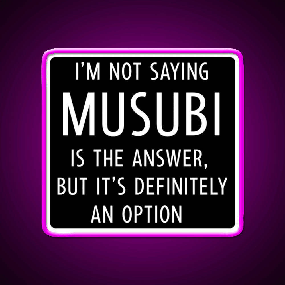 Funny Musubi Saying Snack Food Led Neon Sign Rgb Color - Shineneon