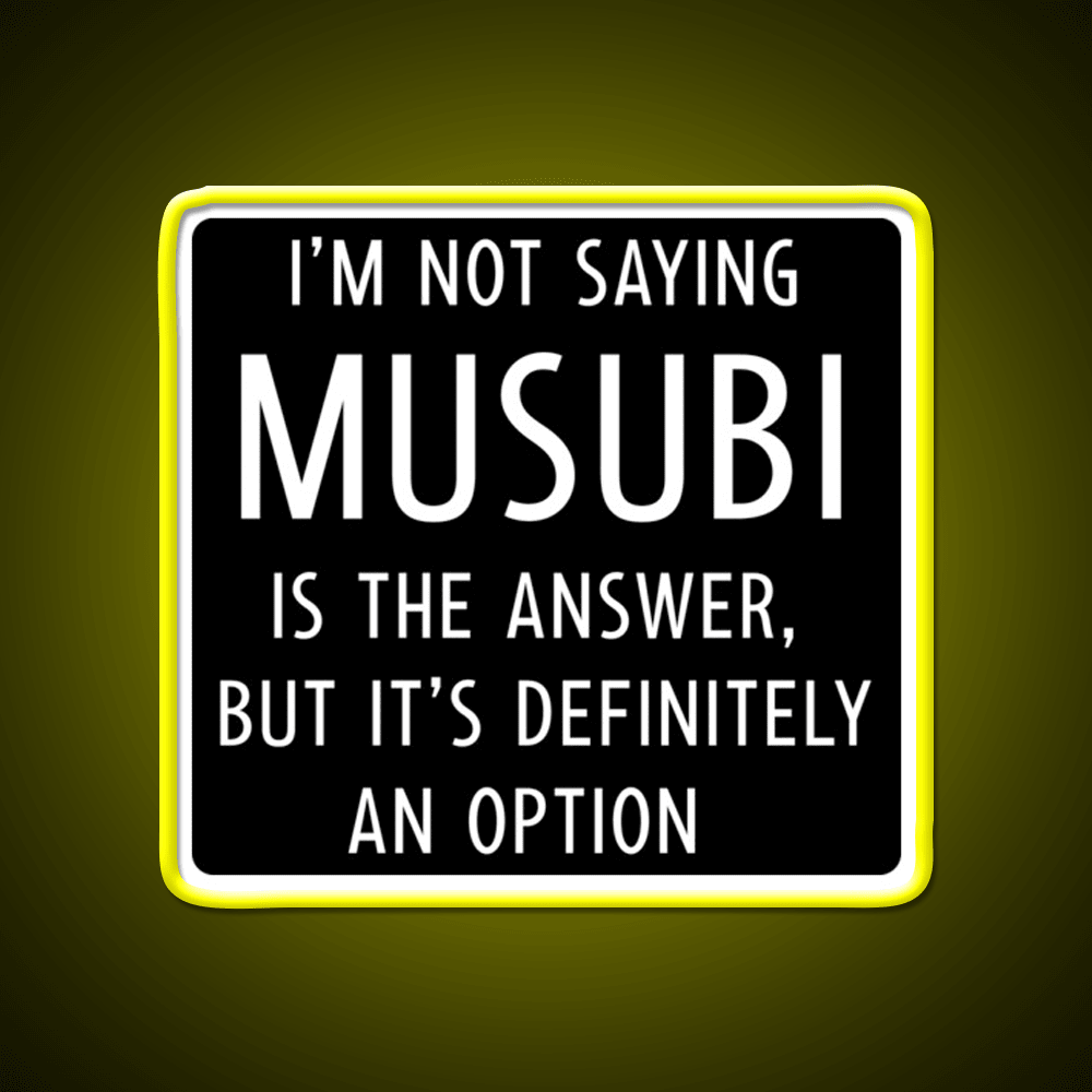 Funny Musubi Saying Snack Food Led Neon Sign Rgb Color - Shineneon