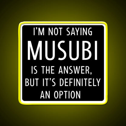 Funny Musubi Saying Snack Food Led Neon Sign Rgb Color - Shineneon