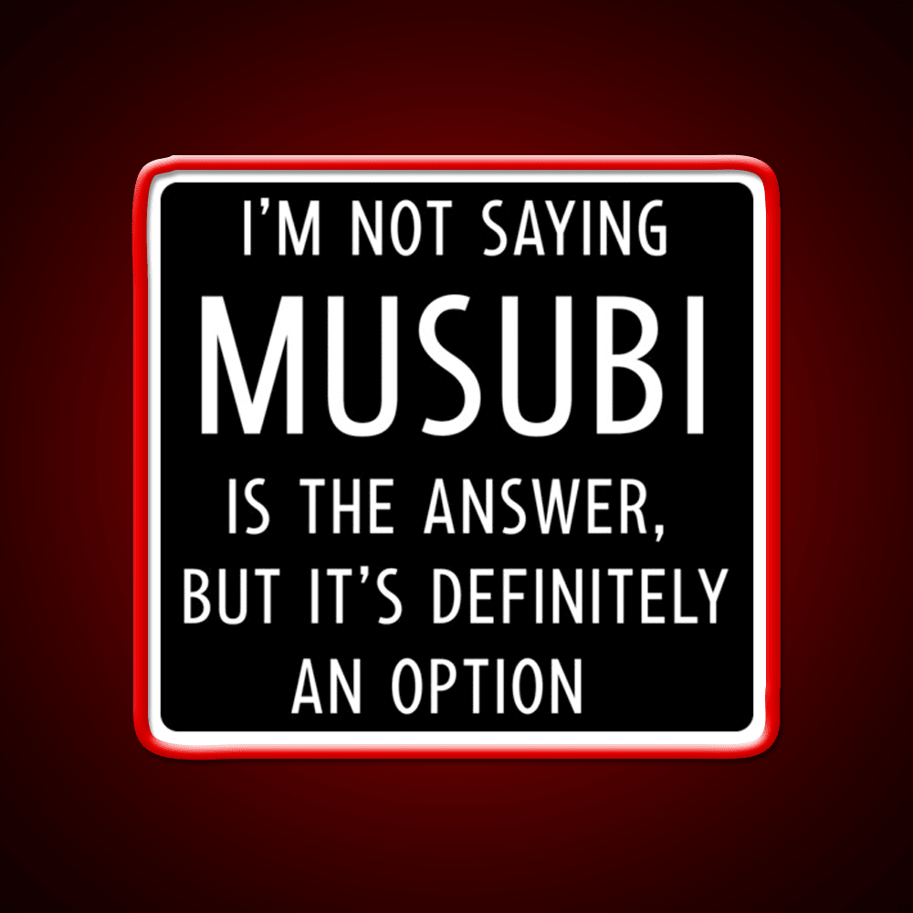 Funny Musubi Saying Snack Food Led Neon Sign Rgb Color - Shineneon