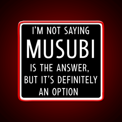 Funny Musubi Saying Snack Food Led Neon Sign Rgb Color - Shineneon