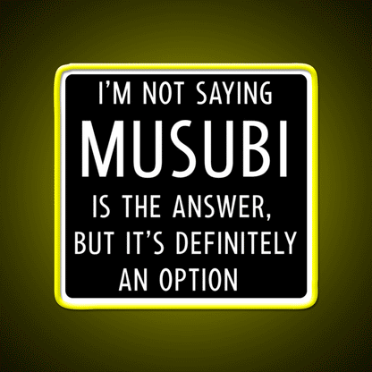 Funny Musubi Saying Snack Food Led Neon Sign Rgb Color - Custom LED neon sign front view