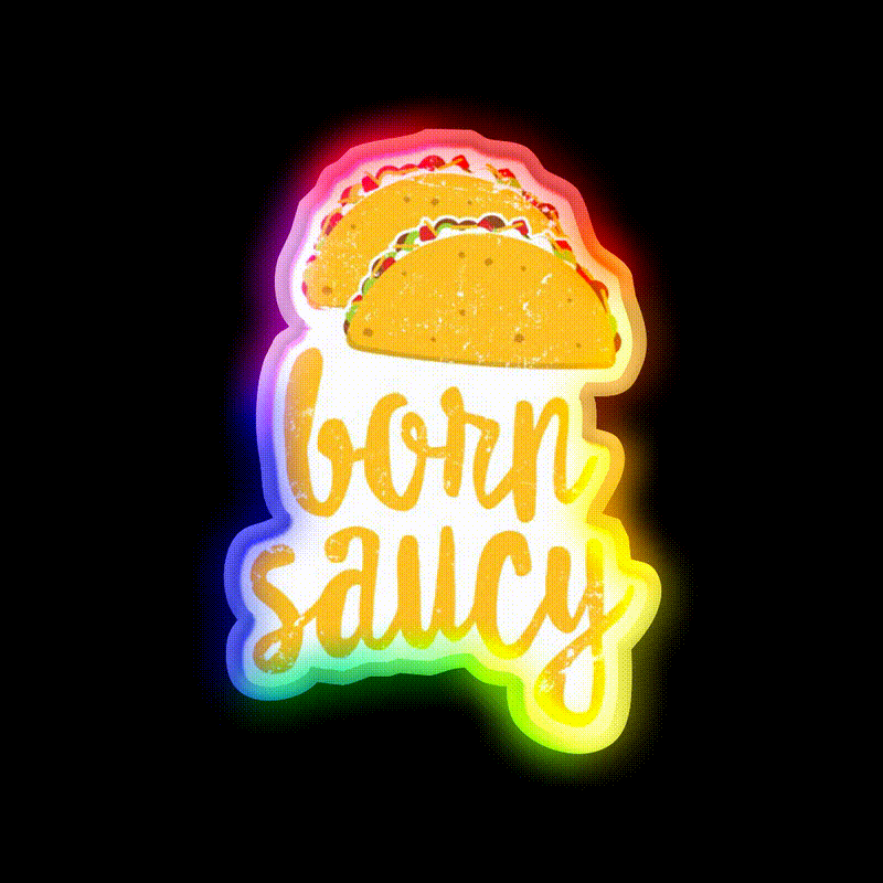 Funny Taco Born Saucy Cute Fiesta Party Distressed Taco Led Neon Sign Rgb Color - LED neon sign close-up detail