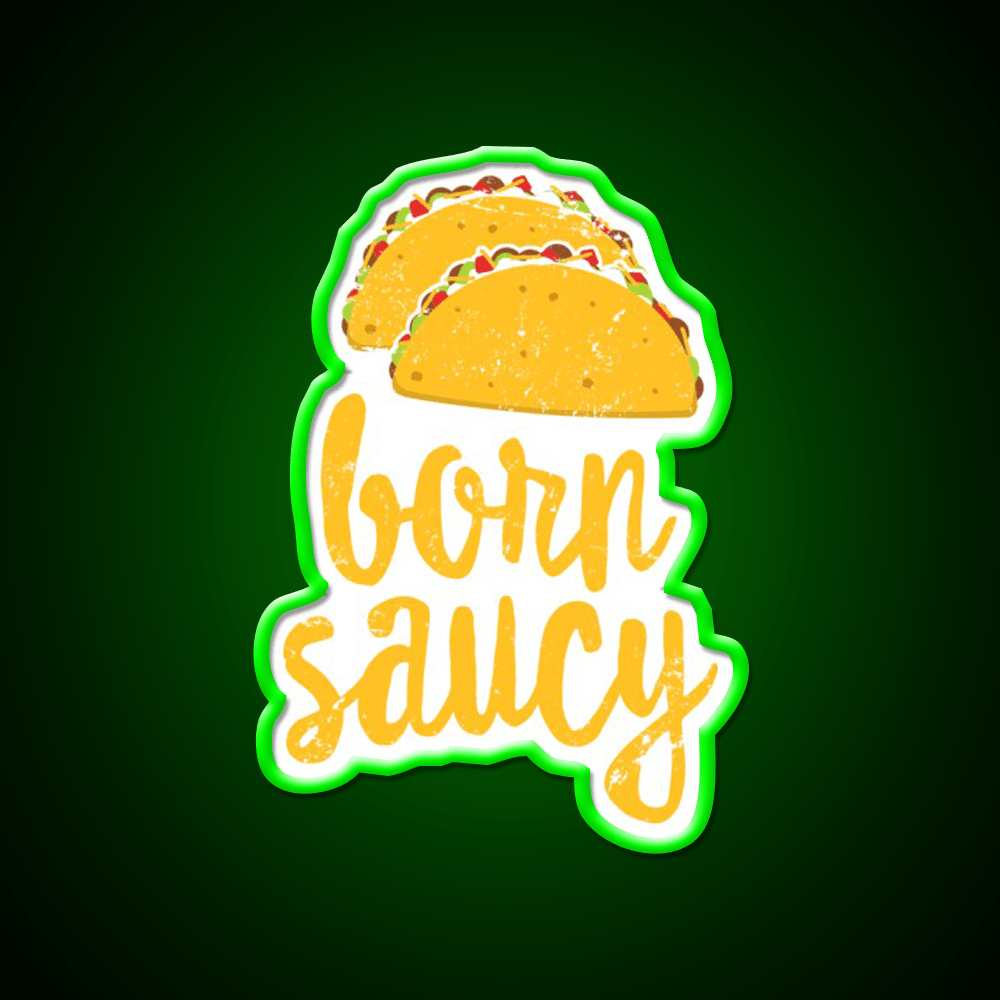 Funny Taco Born Saucy Cute Fiesta Party Distressed Taco Led Neon Sign Rgb Color - Shineneon