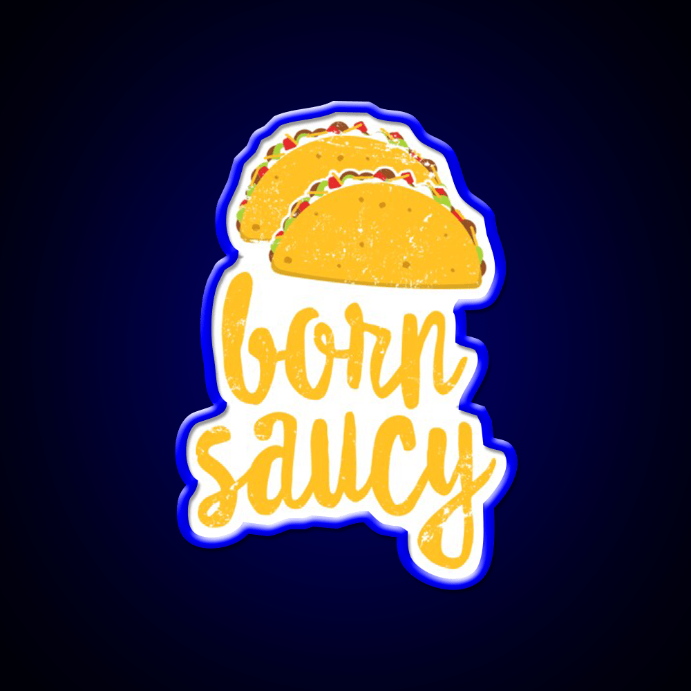 Funny Taco Born Saucy Cute Fiesta Party Distressed Taco Led Neon Sign Rgb Color - Shineneon
