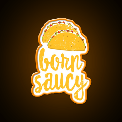 Funny Taco Born Saucy Cute Fiesta Party Distressed Taco Led Neon Sign Rgb Color - Shineneon