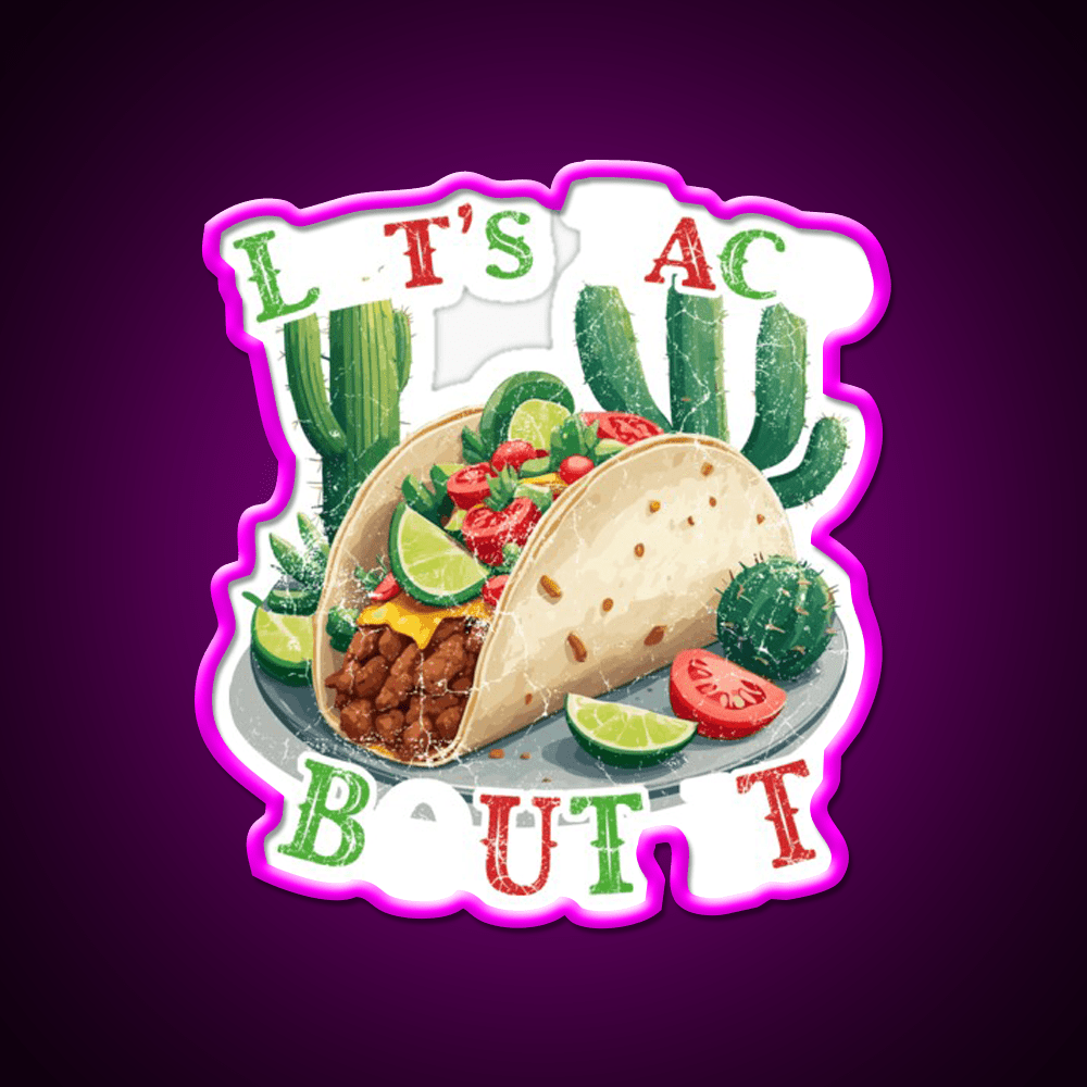 Funny Taco Saying Cinco De Mayo Mexican Taco Led Neon Sign Rgb Color - Shineneon