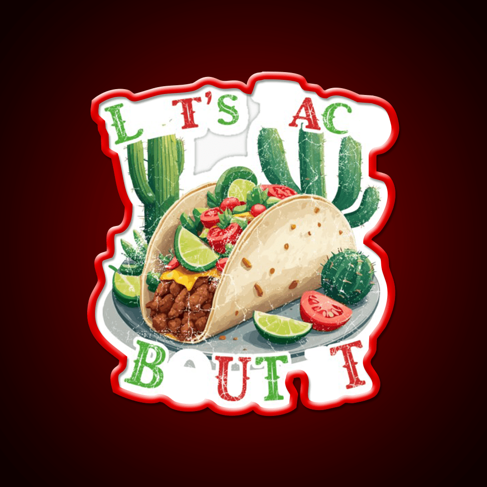 Funny Taco Saying Cinco De Mayo Mexican Taco Led Neon Sign Rgb Color - Shineneon
