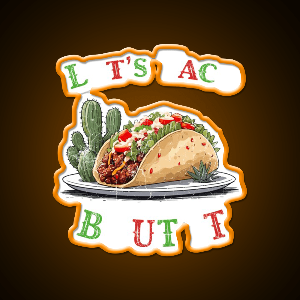 Funny Taco Saying Cinco De Mayo Style Taco Led Neon Sign Rgb Color - Shineneon