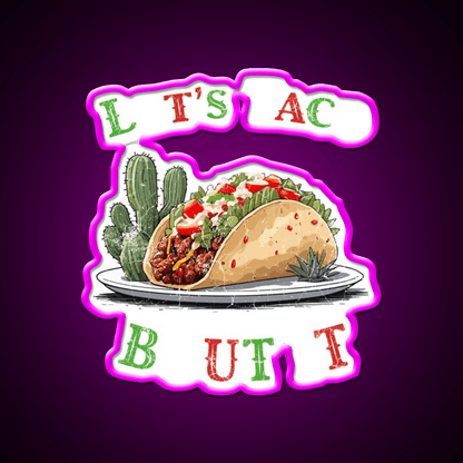 Funny Taco Saying Cinco De Mayo Style Taco Led Neon Sign Rgb Color - Shineneon