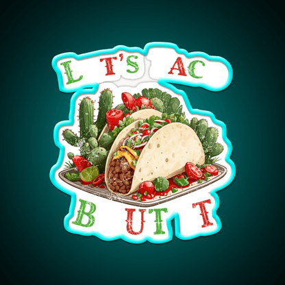Funny Taco Saying Mexican Taco Led Neon Sign Food Neon Sign Rgb Color - Shineneon