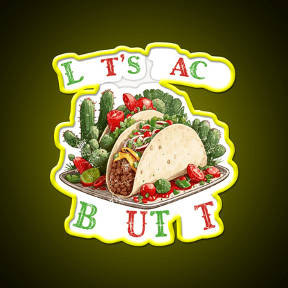 Funny Taco Saying Mexican Taco Led Neon Sign Food Neon Sign Rgb Color - Shineneon