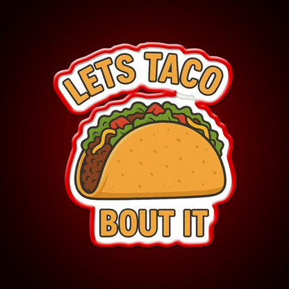 Funny Tacos Pun Lets Taco Bout It Cartoon Taco Led Neon Sign Rgb Color - Shineneon