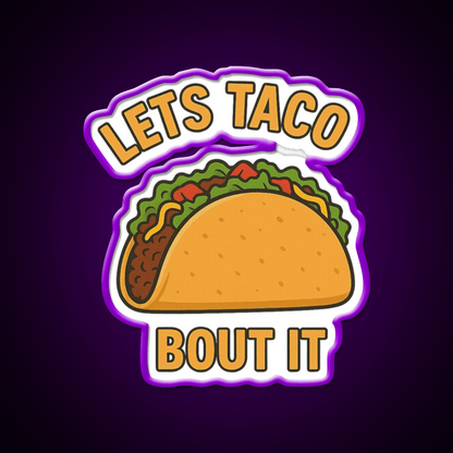Funny Tacos Pun Lets Taco Bout It Cartoon Taco Led Neon Sign Rgb Color - Shineneon