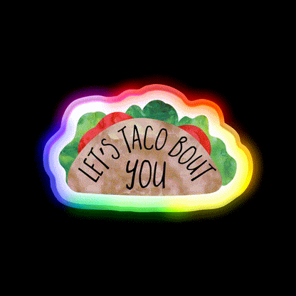 Funny Valentines Day Pun Lets Taco Bout You Taco Led Neon Sign Rgb Color - LED neon sign close-up detail